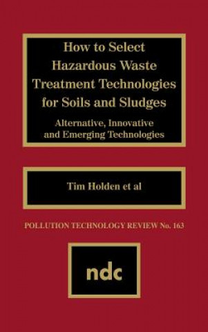 How to Select Hazardous Waste Treatment Technologies for Soils and Sludges