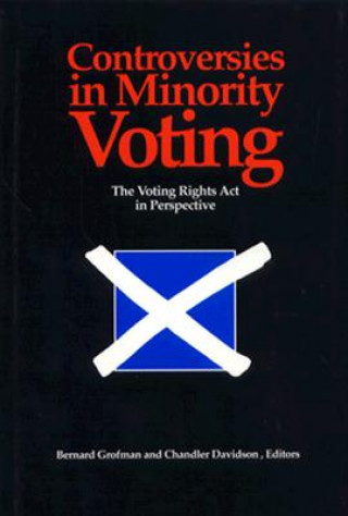 Controversies in Minority Voting: the Voting Rights Act in Twenty-Five Year Perspective