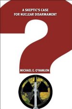 Skeptic's Case for Nuclear Disarmament