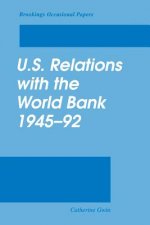 U.S. Relations with the World Bank, 1945-92