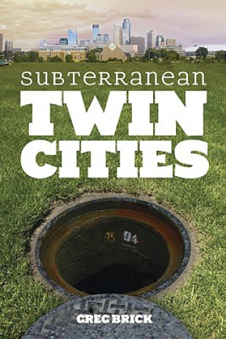 Subterranean Twin Cities