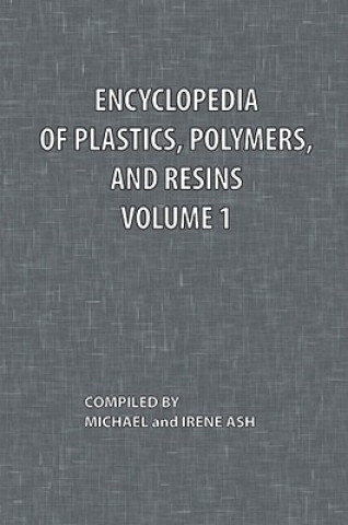 Encyclopedia of Plastics, Polymers, and Resins Volume 1