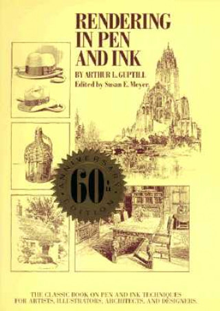 Rendering in Pen and Ink - 60th Anniversary Editio n (Arthur L. Guptill)(Carte broșată)