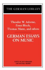 German Essays on Music: Theodor W. Adorno, Ernst Bloch, Thomas Mann, and others