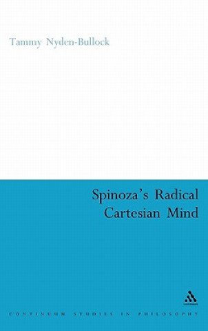 Spinoza's Radical Cartesian Mind
