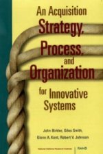 Acquisition Strategy, Process and Organization for Innovative Systems