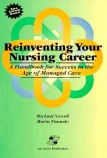Reinventing Your Nursing Career: a Handbook for Success in the Age of Managed Care
