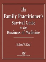 Family Practitioner's Survival Guide to the Business of Medicine