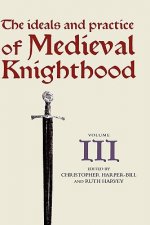 Ideals and Practice of Medieval Knighthood, volume III