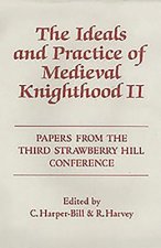 Ideals and Practice of Medieval Knighthood, volume II