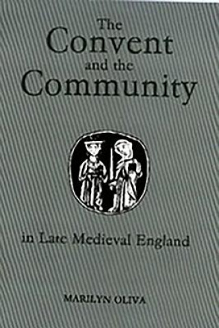 Convent and the Community in Late Medieval England