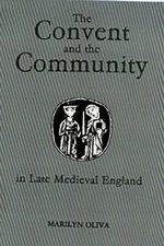 Convent and the Community in Late Medieval England