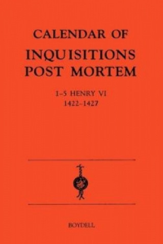 Calendar of Inquisitions Post-Mortem and other Analogous Documents preserved in the Public Record Office XXII: 1-5 Henry VI (1422-27)