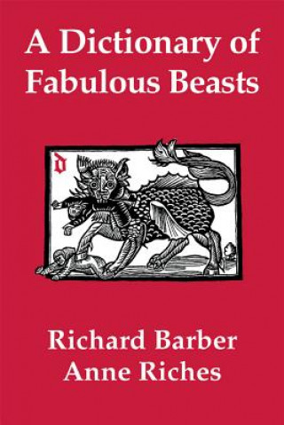 Dictionary of Fabulous Beasts (Richard Barber, Anne Riches)(Miękka)