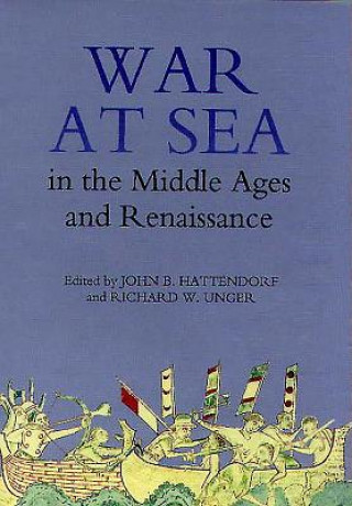 War at Sea in the Middle Ages and the Renaissance