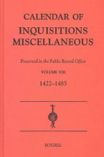 Calendar of Inquisitions Miscellaneous (Chancery) preserved in the Public Record Office VIII (1422-1485)