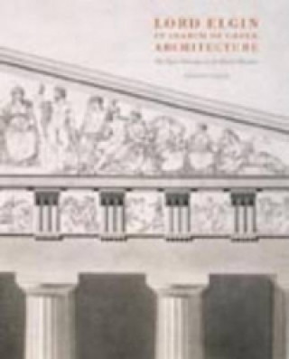 Lord Elgin in Search of Greek Architecture