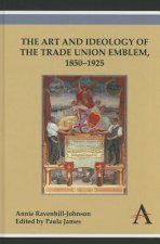 Art and Ideology of the Trade Union Emblem, 1850-1925