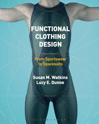 Functional Clothing Design (Lucy Dunne,Susan Watkins)(Twarda)