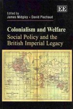 Colonialism and Welfare - Social Policy and the British Imperial Legacy