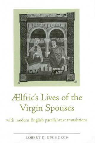 Aelfric's Lives of the Virgin Spouses