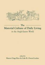 Material Culture of Daily Living in the Anglo-Saxon World