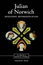 Julian of Norwich: Revelations of Divine Love and The Motherhood of God