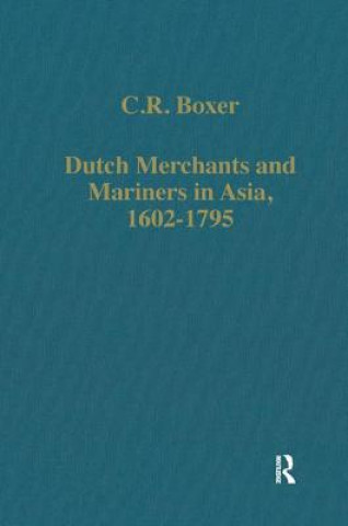Dutch Merchants and Mariners in Asia, 1602-1795