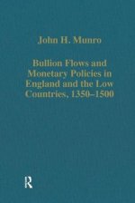 Bullion Flows and Monetary Policies in England and the Low Countries, 1350-1500