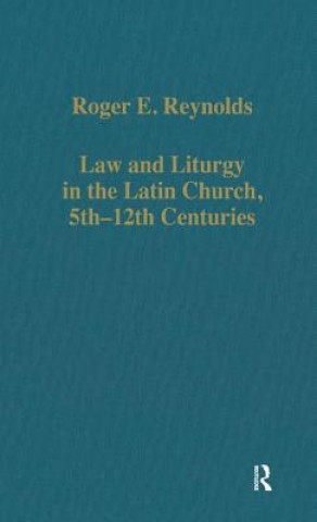 Law and Liturgy in the Latin Church, 5th-12th Centuries
