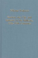 Society, the City and Industry in the Balkans, 15th-19th Centuries