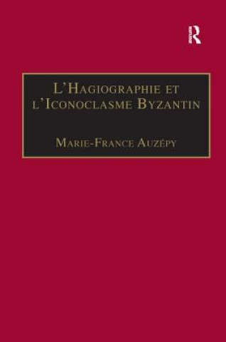 L'Hagiographie et l'Iconoclasme Byzantin