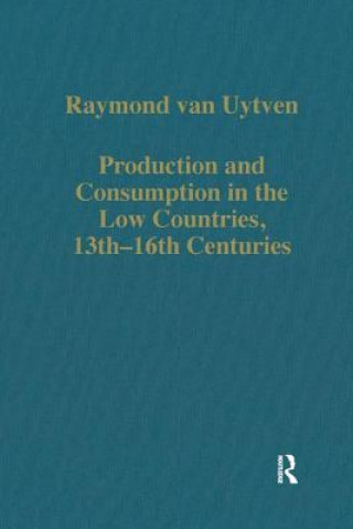Production and Consumption in the Low Countries, 13th-16th Centuries