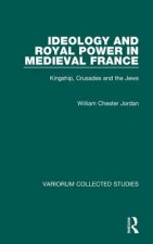 Ideology and Royal Power in Medieval France