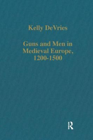 Guns and Men in Medieval Europe, 1200-1500