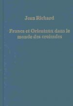 Francs et Orientaux dans le monde des croisades