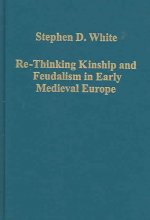 Re-Thinking Kinship and Feudalism in Early Medieval Europe