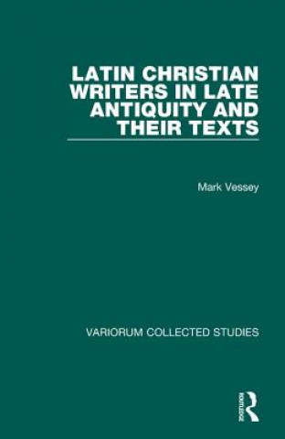 Latin Christian Writers in Late Antiquity and their Texts