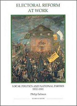 Electoral Reform at Work - Local Politics and National Parties, 1832-1841