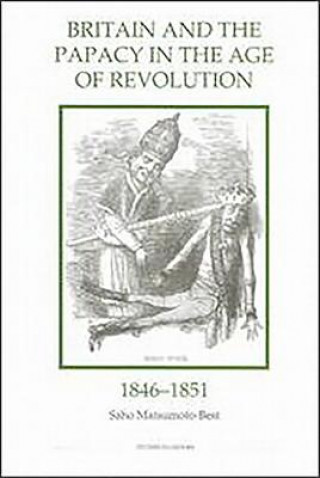 Britain and the Papacy in the Age of Revolution, 1846-1851