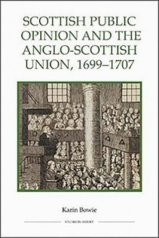 Scottish Public Opinion and the Anglo-Scottish Union, 1699-1707