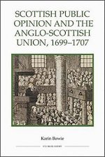 Scottish Public Opinion and the Anglo-Scottish Union, 1699-1707
