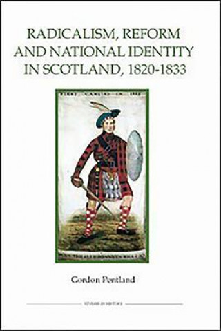 Radicalism, Reform and National Identity in Scotland, 1820-1833