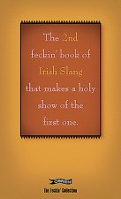 2nd Book of Feckin' Irish Slang that'll make a holy show of the first one