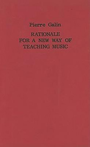 Rationale for a New Way of Teaching Music
