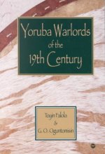 Yoruba Warlords Of The 19th Century