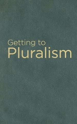 Getting to Pluralism