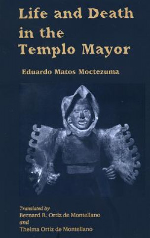Life and Death in the Templo Mayor