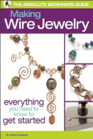 Absolute Beginners Guide: Making Wire Jewelry