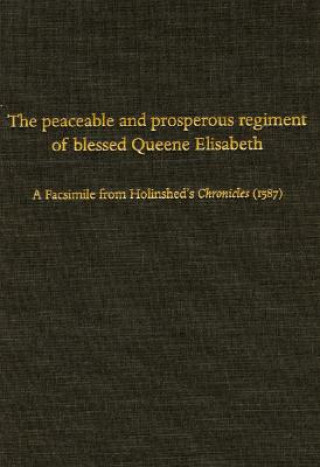 Peaceable and Prosperous Regiment of Blessed Queene Elisabeth